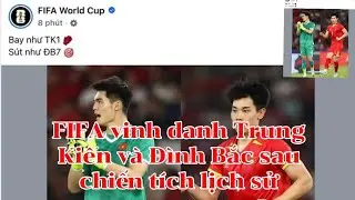 FIFA vinh danh Trung Kiên và Đình Bắc sau chiến tích lịch sử