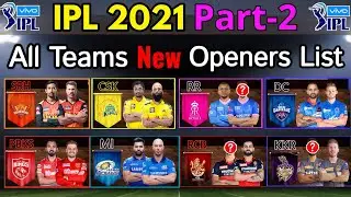 IPL 2021 Part - 2 | All Teams New Openers List | RR, MI, SRH, DC, CSK, KKR, RCB New Openers IPL 2021
