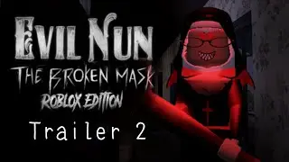 Evil Nun The Broken Mask: Roblox Edition Trailer 2
