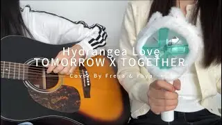 TXT - Hydrangea Love (Cover By Freya & Yaya)