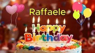 Happy Birthday 🎉 Raffaele 🎈 Happy Birthday To You Song, Best Happy Birthday Wish Song