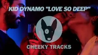 Kid Dynamo - Love So Deep (Cheeky Tracks) OUT NOW
