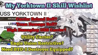 MY YORKTOWN II SKILL WISHLIST!! | Azur Lane