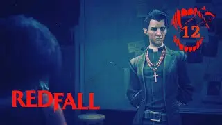 Side Mission disguised as a Main Mission.... | REDFALL Playthrough | Part 12