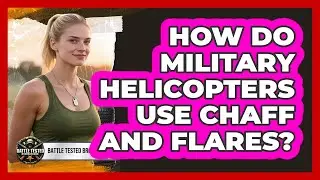 How Do Military Helicopters Use Chaff And Flares? - Battle Tested Brotherhood