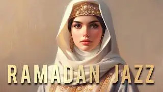 Ramadan Jazz &ndash; Spiritual Lounge Instrumental | Relaxing Ramadan Atmosphere