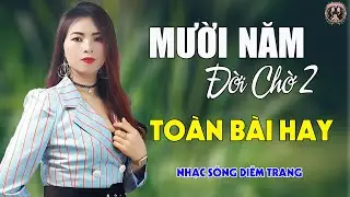 Mười Năm Đợi Chờ 2✨DIỄM TRANG - LK Nhạc Sống Trữ Tình  VẠN NGƯỜI MÊ🔴TOÀN BÀI HAY