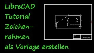 LibreCAD Tutorial - Erstellung & Nutzung eines Zeichenrahmens als Vorlage (Library Browser)