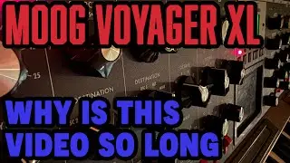 Moog Voyager XL: Truly Unique. And Why Is This Video So Long? Demo & Review