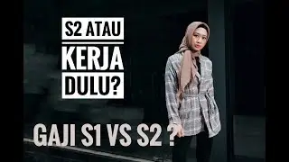 S2 DULU ATAU LANGSUNG KERJA? Perbandingan Gaji Lulusan S2 dan S1 | Tips Setelah Lulus Kuliah