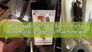 Review Bosch 300 Series Fully Automatic Espresso Machine with Milk Express (in-cup frother), LCD + T