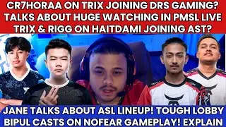 CR7HORAA ON TRIX JOINING DRS GAMING? RIGG ON HAITDAMI JOINING AST? JANE ASL LINEUP! BIPUL ON NOFEAR?