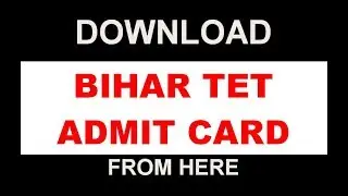 आ गया BIHAR TET Admit Card | यहाँ से करे Download | How to Download Bihar TET Admit Card