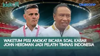 Waketum PSSI Angkat Bicara soal Kabar John Herdman Jadi Pelatih Timnas Indonesia | KICKOFF | 30/12