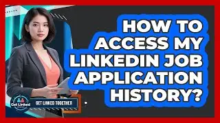 How To Access My LinkedIn Job Application History?