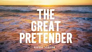 The Great Pretender (Reggae Version) - Original By The Platters