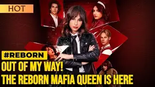 Out of My Way! The Reborn Mafia Queen Is Here | &ldquo;Mafia Heiress Returns! 👑💥&rdquo;   #reborn #mafia