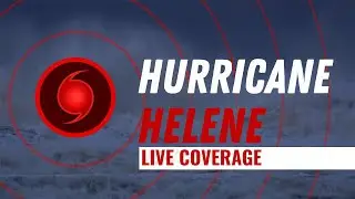 🔴Hurricane Helene LIVE COVERAGE