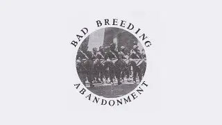 Bad Breeding - Abandonment (Official Audio)