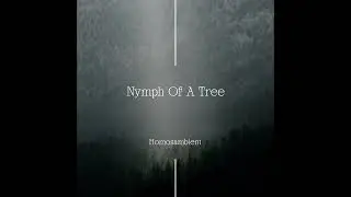 Homosambient - Nymph Of A Tree