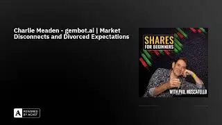Charlie Meaden - gembot.ai | Market Disconnects and Divorced Expectations