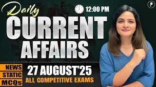 27 August Current Affairs 2025 | Daily Current Affairs | Current Affairs Today