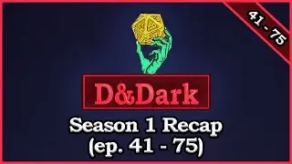 DnDark Podcast - Season 1 Recap (ep. 41 - 75)