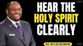 The Shocking Truth About Why You Can’t Hear the Holy Spirit Clearly  dr myles munroe #motivation