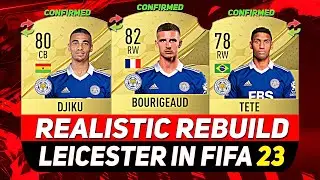 🏆LEICESTER CITY REALISTIC REBUILD ON FIFA 23 CAREER MODE! ft. BOURIGEAUD, TETE, DJIKU...etc