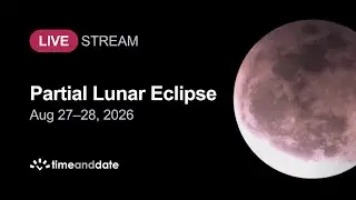 LIVE: Partial Lunar Eclipse - August 27&ndash;28, 2026