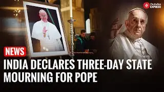 Pope Francis Death: India Declares Three Days of National Mourning After the Death of Pope Francis