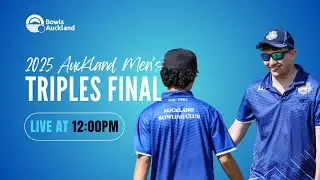 Bowls Auckland | 2025 Auckland Men's Triples | Final
