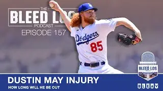 The Bleed Los Podcast - #Dodgers Dustin May Injury