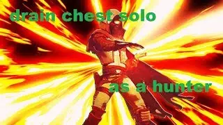 Destiny 2 - drain chest solo as a hunter