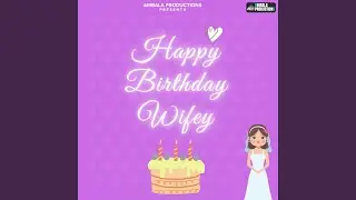 Happy Birthday Wifey