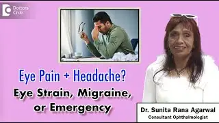 Headache & Eye Pain Together? Don’t Ignore This! - Dr. Sunita Rana Agarwal | Doctors' Circle