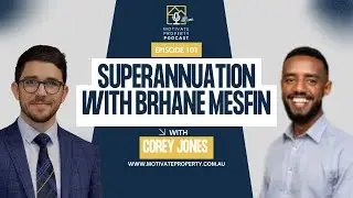 Superannuation with Brhane Mefsin | Ep101 Motivate Property Podcast