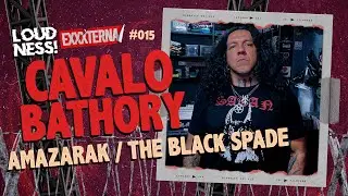 CAVALO BATHORY | EXXXTERNA 015 - LOUDNESS CAST