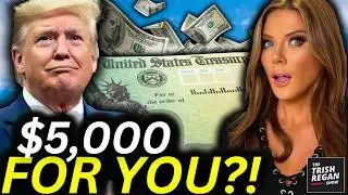 🚨 TRUMP PROMISES $5,000 TO EVERY ADULT—But There’s a MAJOR Catch | Trish Regan