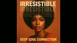 Deep Soul Connection - Irresistible (Original Mix)
