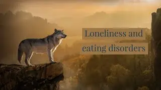 Loneliness and eating disorders