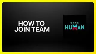 How To Join Team in Once Human Tutorial