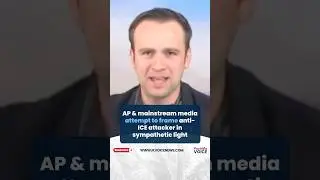 AP & Mainstream Media Attempt To Frame Anti-ICE Attacker In Sympathetic Light