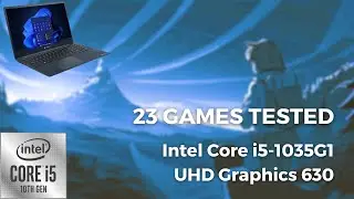 Intel Core i5-1035G1 \ Intel UHD Graphics (630) \ 23 ИГРЫ ПРОТЕСТИРОВАНЫ В 02/2023