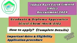 IREL Recruitment 2024 | Graduate & Diploma Apprentice | How to apply? | Complete details
