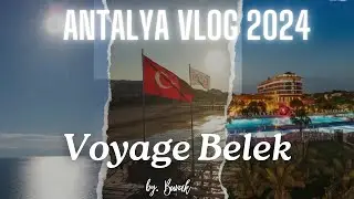 Antalya Belek Voyage Vlog 2024