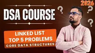 DSA #35 - Core Data Structures | Linked List Interview Problems | Top 5 Questions