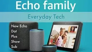 New Amazon echos echo plus show and sub 2018-2019, Everyday Tech