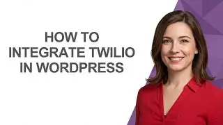 How to Integrate Twilio In Wordpress - AshleyHowTo