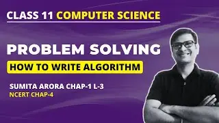 How to write Algorithm | Problem Solving class 11 | Computer Science Class 11